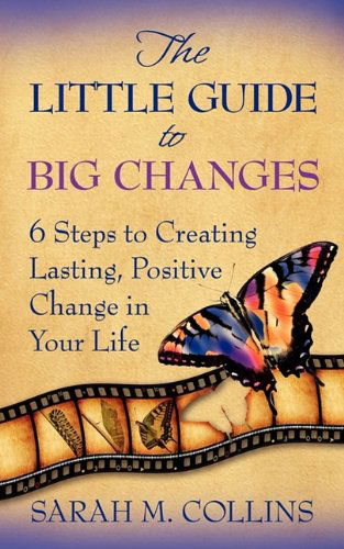 The Little Guide to Big Changes - Sarah M. Collins - Książki - New Pathways Press - 9780982418703 - 26 sierpnia 2009