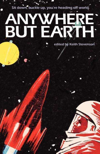 Cover for Keith Stevenson · Anywhere but Earth (Taschenbuch) (2011)