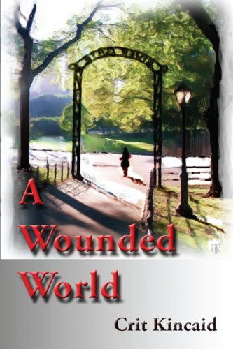 Cover for Crit Kincaid · A Wounded World (Paperback Book) (2014)