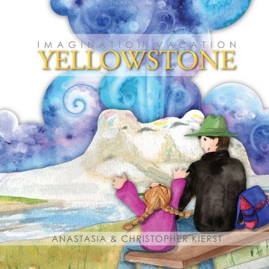 Cover for Anastasia Kierst · Imagination Vacation Yellowstone (Paperback Book) (2011)