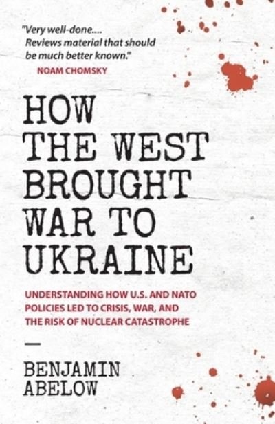 Cover for Benjamin Abelow · How the West Brought War to Ukraine: Understanding How U.S. and NATO Policies Led to Crisis, War, and the Risk of Nuclear Catastrophe (Paperback Bog) (2022)
