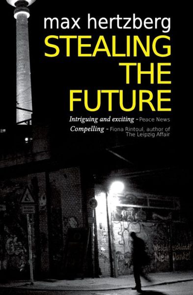 Cover for Max Hertzberg · Stealing the Future: An East German Spy Thriller - East Berlin Series (Taschenbuch) (2015)