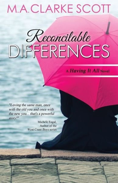 Cover for M a Clarke Scott · Reconcilable Differences: (having It All Book 1) - Having It All (Paperback Bog) [2nd Edited edition] (2016)