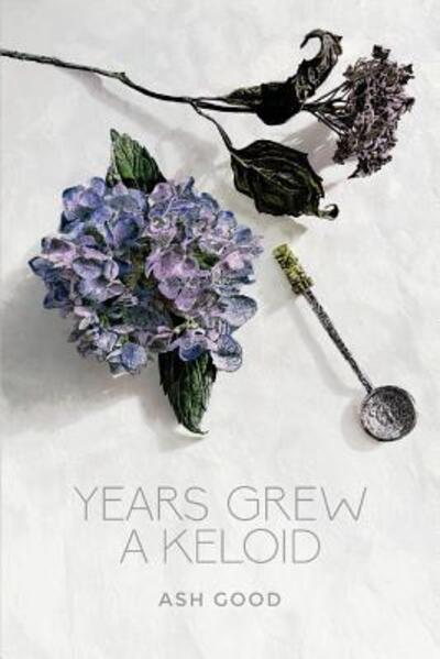 Cover for Ash Good · Years Grew a Keloid (Paperback Book) (2014)