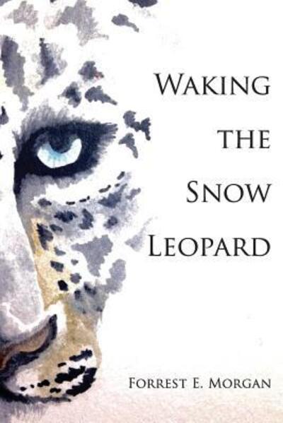 Cover for Forrest E Morgan · Waking the Snow Leopard (Paperback Book) (2016)