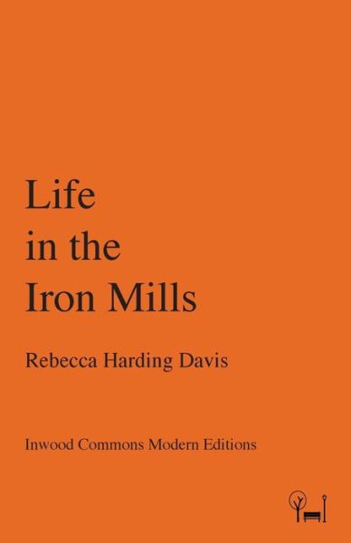 Cover for Rebecca Harding Davis · Life in the Iron Mills (Pocketbok) (2017)