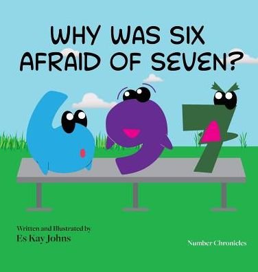 Cover for Es Kay Johns · Why Was Six Afraid of Seven? (Innbunden bok) (2016)