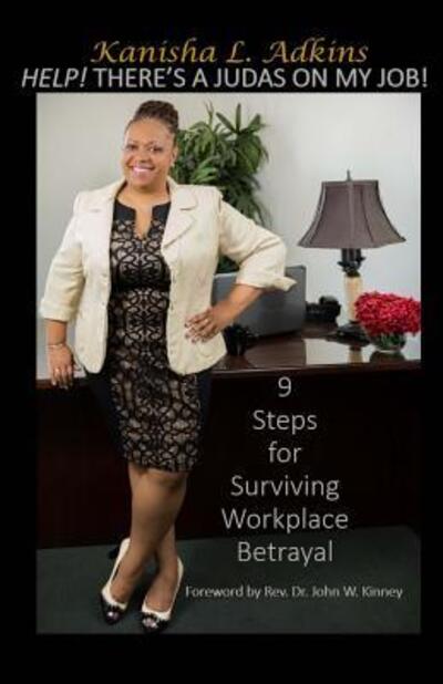 Cover for Kanisha L. Adkins · Help! There's A Judas On My Job! : 9 Steps For Surviving Workplace Betrayal (Paperback Book) (2016)