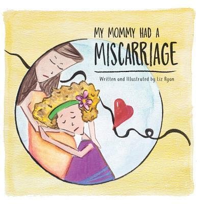 Cover for Liz Ryan · My Mommy Had a Miscarraige (Bog) (2017)