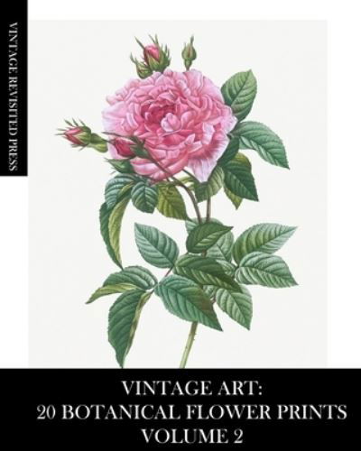 Cover for Vintage Revisited Press · Vintage Art : 20 Botanical Flower Prints Volume 2 (Bok) (2024)