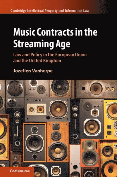 Cover for Vanherpe, Jozefien (KU Leuven (Belgium)) · Music Contracts in the Streaming Age: Law and Policy in the European Union and the United Kingdom - Cambridge Intellectual Property and Information Law (Hardcover Book) (2024)