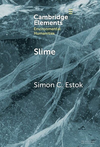 Estok, Simon C. (Sungkyunkwan University) · Slime: An Elemental Imaginary - Elements in Environmental Humanities (Hardcover Book) (2025)