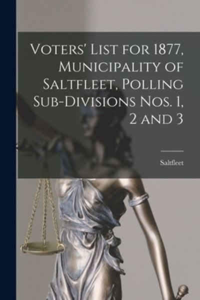 Cover for Saltfleet (Ont ) · Voters' List for 1877, Municipality of Saltfleet, Polling Sub-divisions Nos. 1, 2 and 3 [microform] (Paperback Book) (2021)