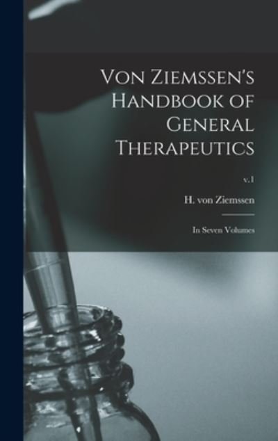 Cover for H Von (Hugo) 1829-1902 Ziemssen · Von Ziemssen's Handbook of General Therapeutics (Innbunden bok) (2021)