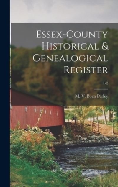 Cover for M V B Cn Perley · Essex-County Historical &amp; Genealogical Register; 1-2 (Hardcover Book) (2021)