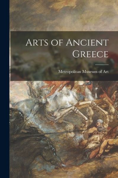 Cover for Metropolitan Museum of Art (New York · Arts of Ancient Greece (Paperback Book) (2021)