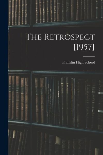 Cover for N C ) Franklin High School (Mount Airy · The Retrospect [1957] (Paperback Bog) (2021)