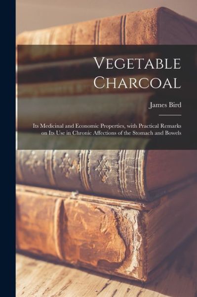 Cover for James Bird · Vegetable Charcoal (Pocketbok) (2021)