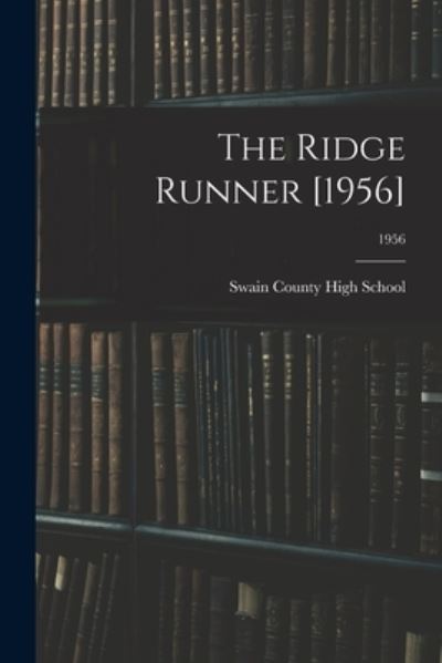 Cover for Swain County High School (Bryson City · The Ridge Runner [1956]; 1956 (Paperback Bog) (2021)