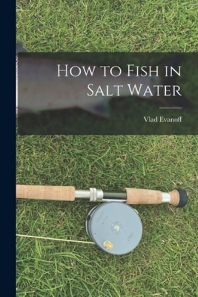 Cover for Vlad Evanoff · How to Fish in Salt Water (Taschenbuch) (2021)