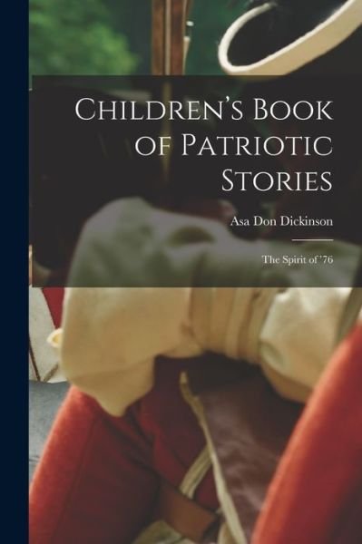 Cover for Asa Don Dickinson · Children's Book of Patriotic Stories (Bok) (2022)
