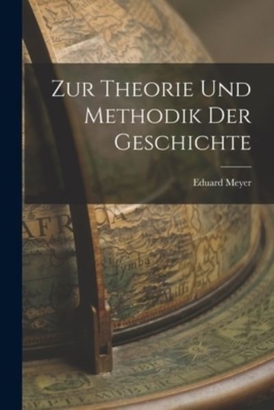 Cover for Eduard 1855- [From Old Catalog] Meyer · Zur Theorie und Methodik der Geschichte (Book) (2022)