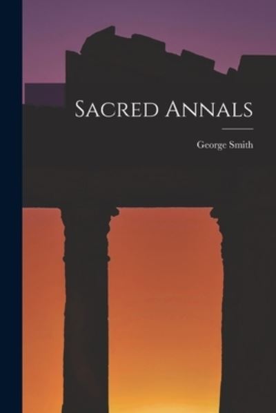 Cover for George Smith · Sacred Annals (Buch) (2022)