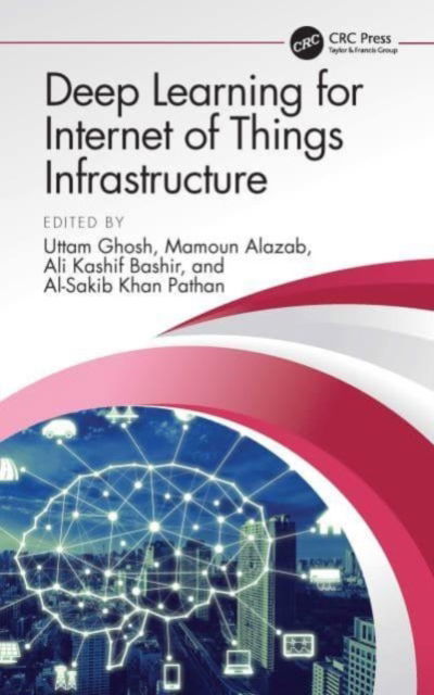 Deep Learning for Internet of Things Infrastructure -  - Books - Taylor & Francis Ltd - 9781032064703 - October 7, 2024