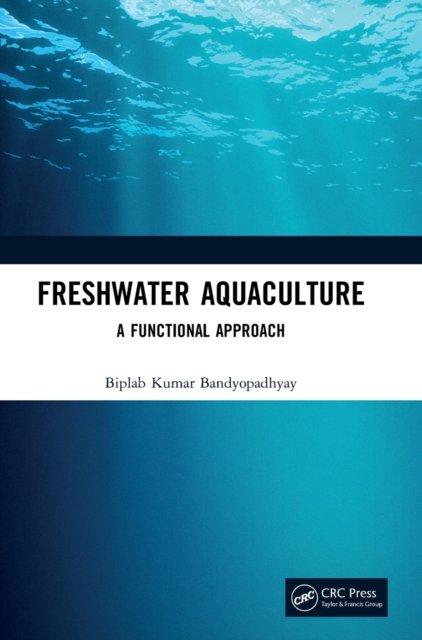 Cover for Biplab Kumar Bandyopadhyay · Freshwater Aquaculture: A Functional Approach (Inbunden Bok) (2022)
