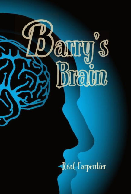 Cover for Real F Carpentier · Barry's Brain (Hardcover Book) (2019)