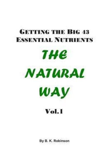 Cover for B K Robinson · Getting the Big 43 Essential Nutrients (Paperback Book) (2019)