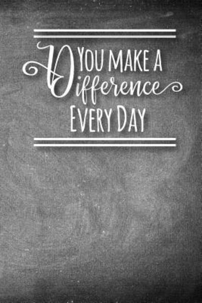 You Make A Difference Every Day - Xangelle Creations - Books - Independently Published - 9781099043703 - May 16, 2019