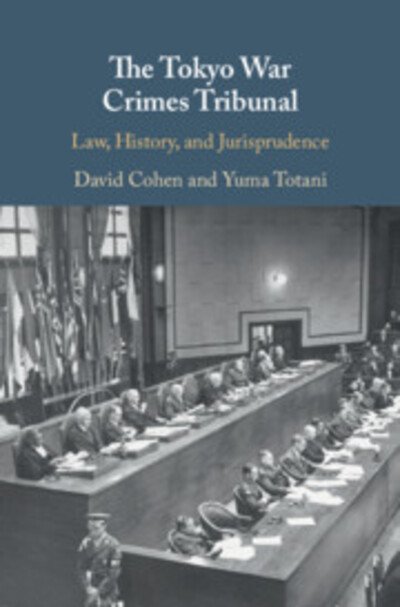 Cover for Cohen, David (Stanford University, California) · The Tokyo War Crimes Tribunal: Law, History, and Jurisprudence (Innbunden bok) (2018)