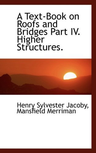 Cover for Mansfield Merriman · A Text-book on Roofs and Bridges Part Iv. Higher Structures. (Pocketbok) (2009)