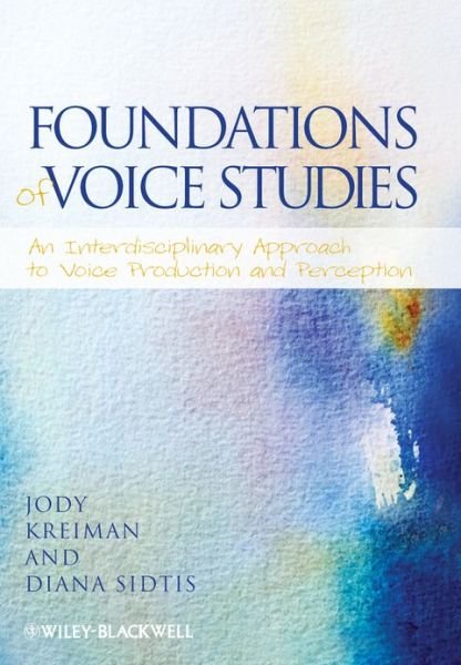 Cover for Kreiman, Jody (University of California, Los Angeles, USA) · Foundations of Voice Studies: An Interdisciplinary Approach to Voice Production and Perception (Paperback Book) (2013)