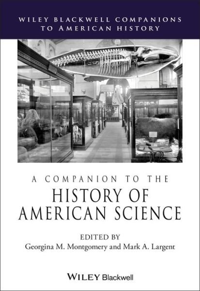 Cover for G Montgomery · A Companion to the History of American Science - Wiley Blackwell Companions to American History (Taschenbuch) (2019)