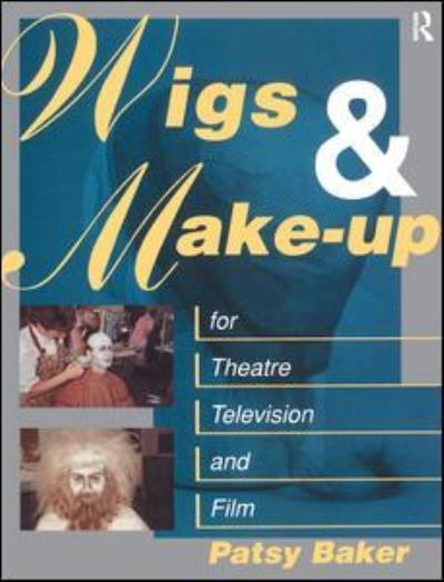 Cover for Patricia Baker · Wigs and Make-up for Theatre, TV and Film (Hardcover Book) (2016)