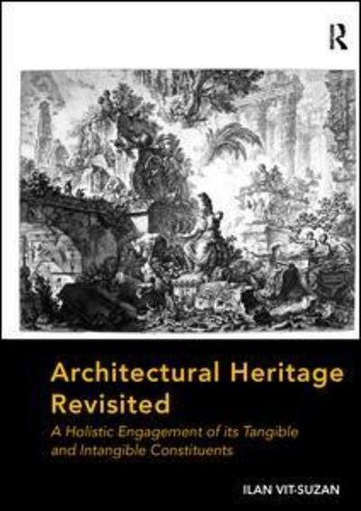 Cover for Ilan Vit-Suzan · Architectural Heritage Revisited: A Holistic Engagement of its Tangible and Intangible Constituents (Paperback Bog) (2016)