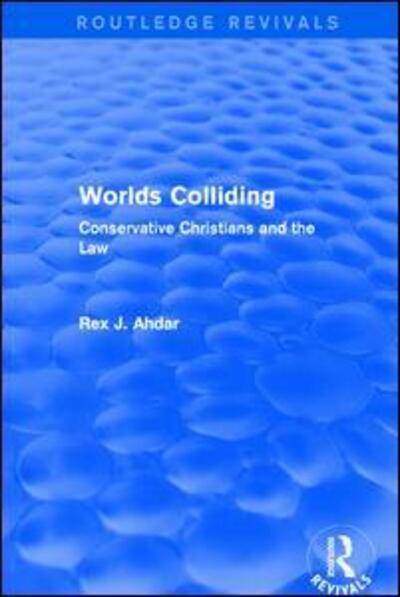 Cover for Rex J. Ahdar · Worlds Colliding: Conservative Christians and the Law - Routledge Revivals (Paperback Book) (2019)