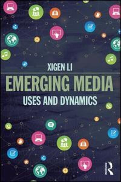 Cover for Xigen Li · Emerging Media: Uses and Dynamics (Paperback Book) (2015)