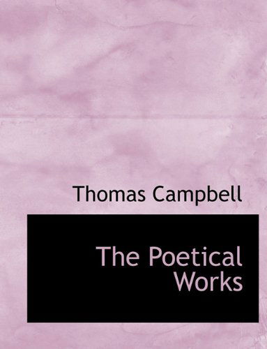 The Poetical Works - Thomas Campbell - Książki - BiblioLife - 9781140143703 - 6 kwietnia 2010