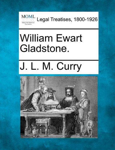 Cover for J. L. M. Curry · William Ewart Gladstone. (Taschenbuch) (2010)