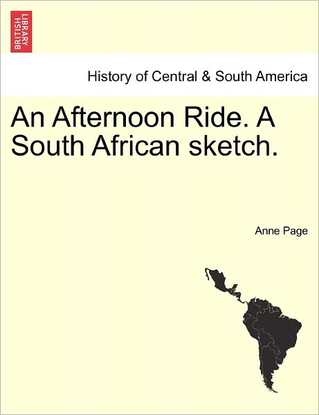 Cover for Anne Page · An Afternoon Ride. a South African Sketch. (Paperback Book) (2011)