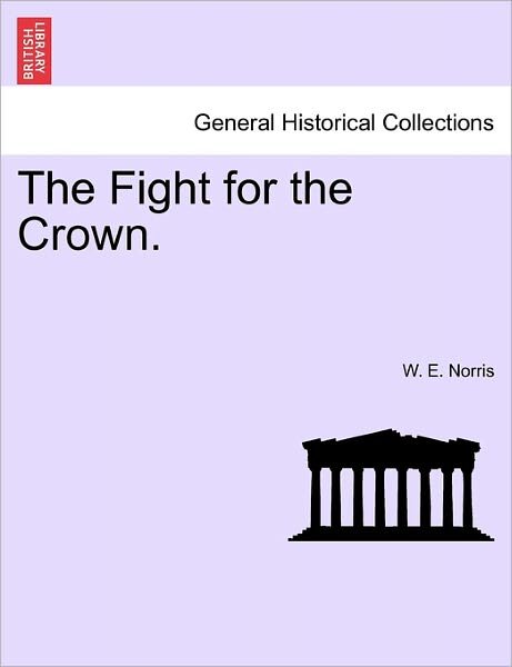 Cover for W E Norris · The Fight for the Crown. (Paperback Bog) (2011)