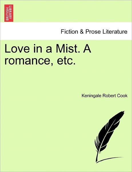 Cover for Keningale Robert Cook · Love in a Mist. a Romance, Etc. (Taschenbuch) (2011)