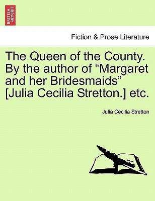 Cover for Julia Cecilia Stretton · The Queen of the County. by the Author of (Taschenbuch) (2011)