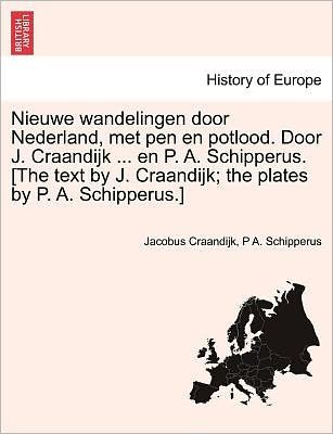 Cover for Jacobus Craandijk · Nieuwe Wandelingen Door Nederland, Met Pen en Potlood. Door J. Craandijk ... en P. A. Schipperus. [the Text by J. Craandijk; the Plates by P. A. Schip (Paperback Book) (2011)