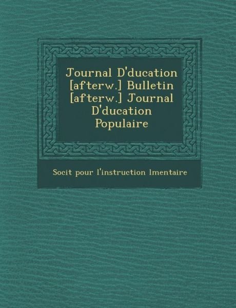 Cover for Soci T · Journal D' Ducation [afterw.] Bulletin [afterw.] Journal D' Ducation Populaire (Paperback Book) (2012)