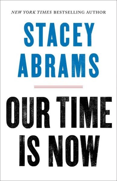 Cover for Stacey Abrams · Our Time Is Now: Power, Purpose, and the Fight for a Fair America (Hardcover Book) (2020)