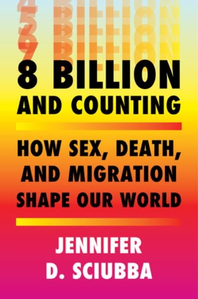 Cover for Jennifer D. Sciubba · 8 Billion and Counting - How Sex, Death, and Migration Shape Our World (Gebundenes Buch) (2022)